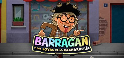 Barragán y Las Joyas de la Cacharrería 2